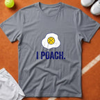I Poach Pickleball Egg T-Shirt - Grey [20260819231856]