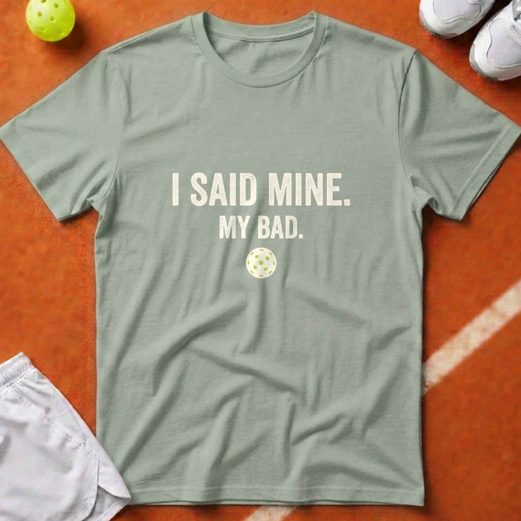 I Said Mine Pickleball T-Shirt - Bay [20260819223705]