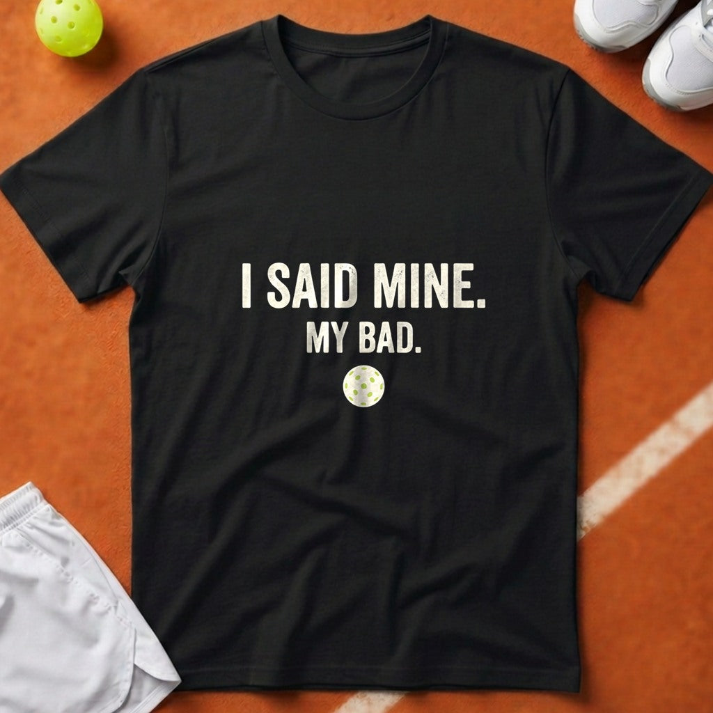 I Said Mine Pickleball T-Shirt - Black [20260819223705]
