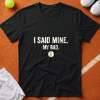 I Said Mine Pickleball T-Shirt - Black [20260819223705]