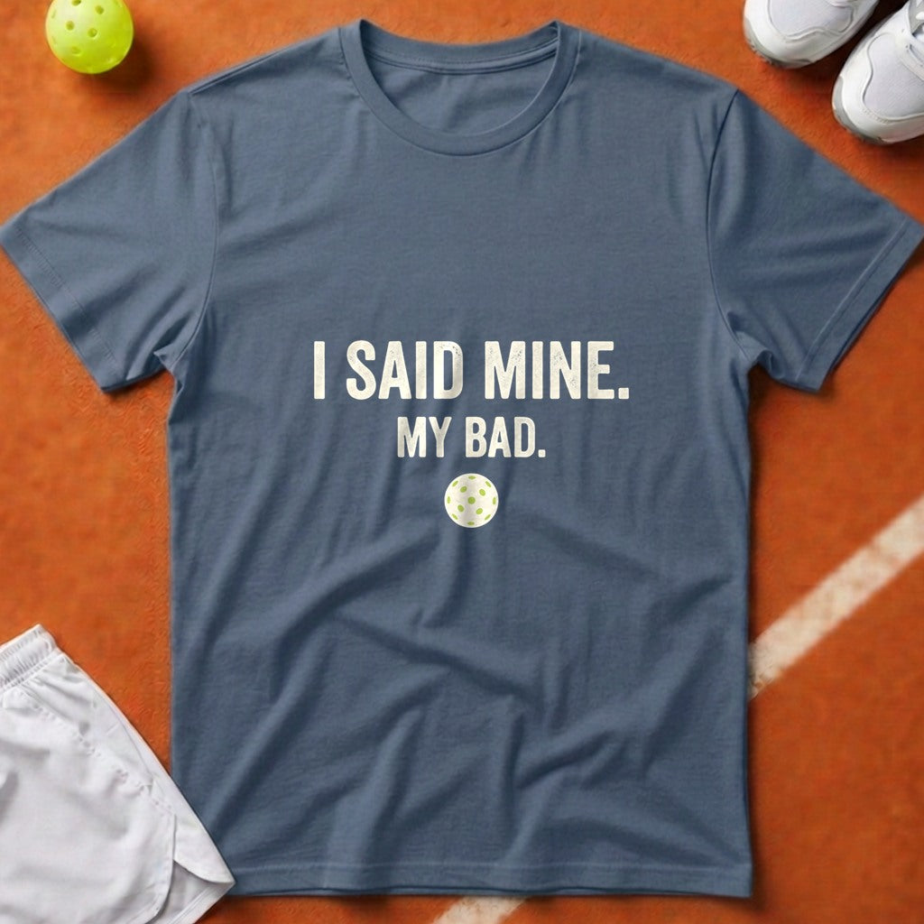 I Said Mine Pickleball T-Shirt - Blue Jean [20260819223705]