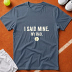 I Said Mine Pickleball T-Shirt - Blue Jean [20260819223705]