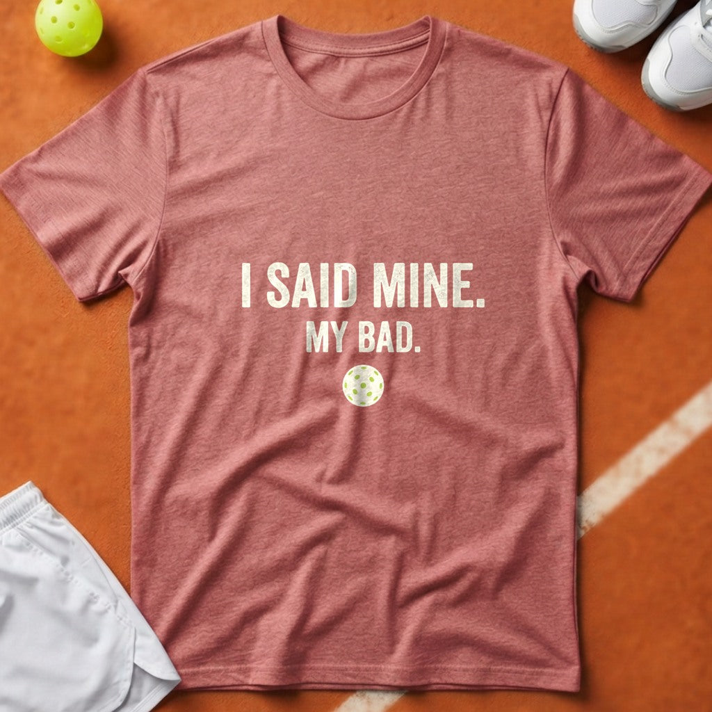 I Said Mine Pickleball T-Shirt - Watermelon [20260819223705]