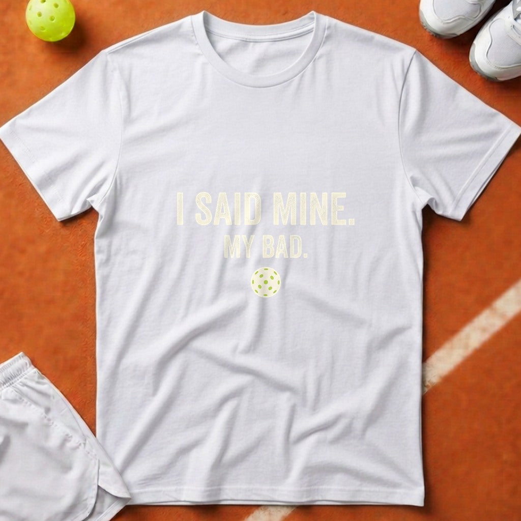 I Said Mine Pickleball T-Shirt - White [20260819223705]