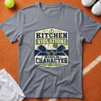 Kitchen Violations Build Character T-Shirt - Grey [20260819231916]