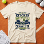 Kitchen Violations Build Character T-Shirt - Ivory [20260819231916]