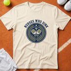 Nurses Who Dink T-Shirt - Ivory [20260819223923]