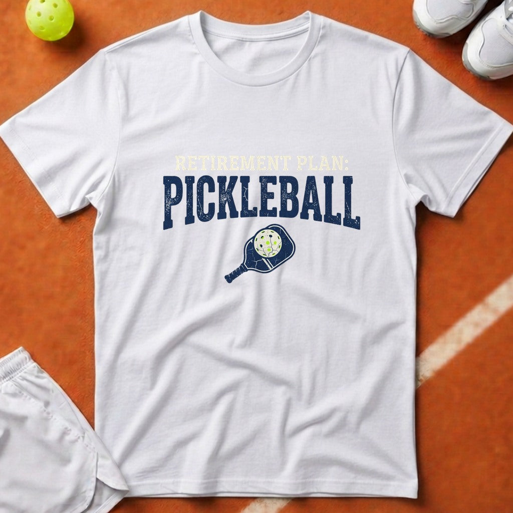 Pickleball Retirement Plan T-Shirt - White [20260819224500]