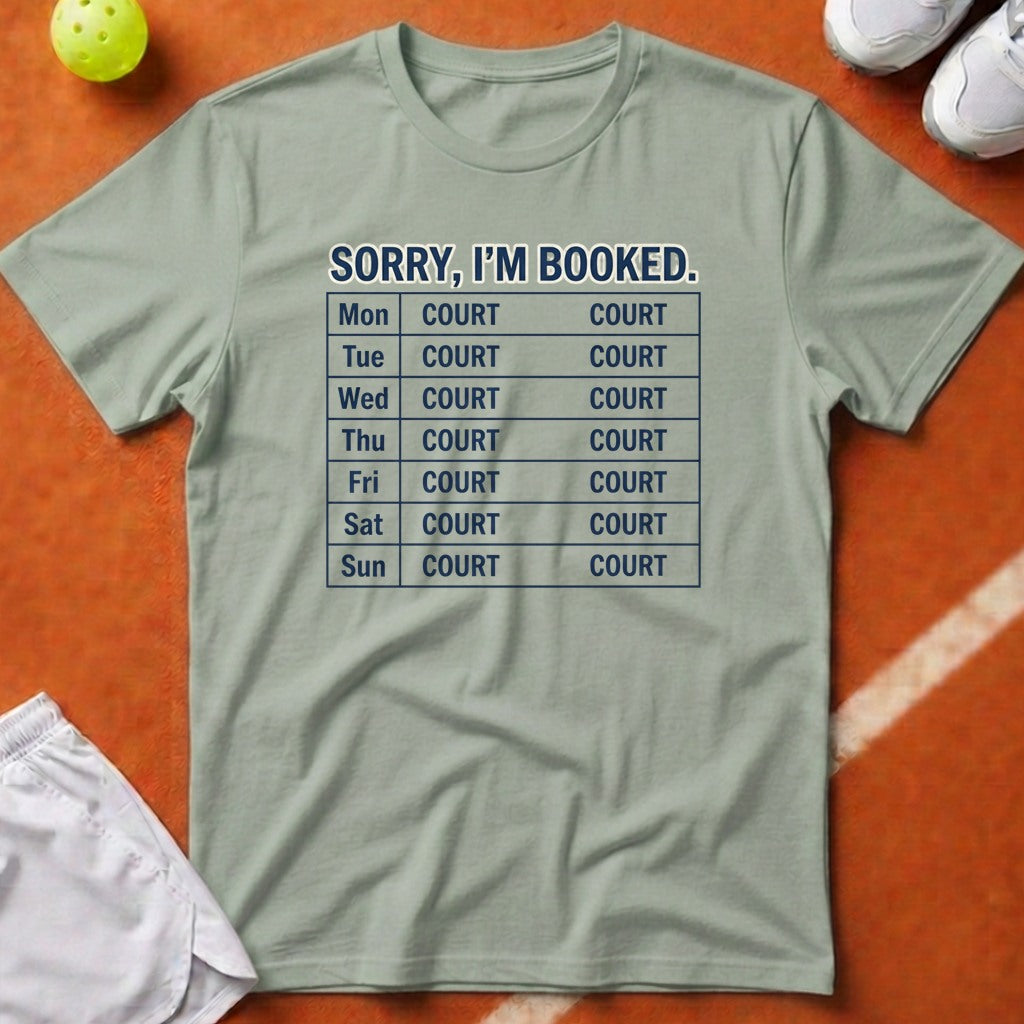 Sorry Im Booked Court T-Shirt - Bay [20260819224806]