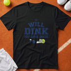 Will Dink For Snacks T-Shirt - Black [20260819225049]