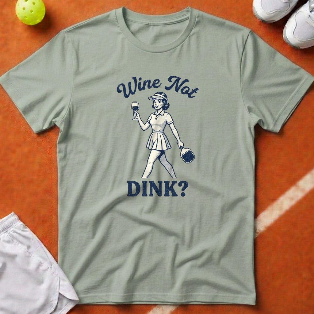 Wine Not Dink T-Shirt - Bay [20260819225108]