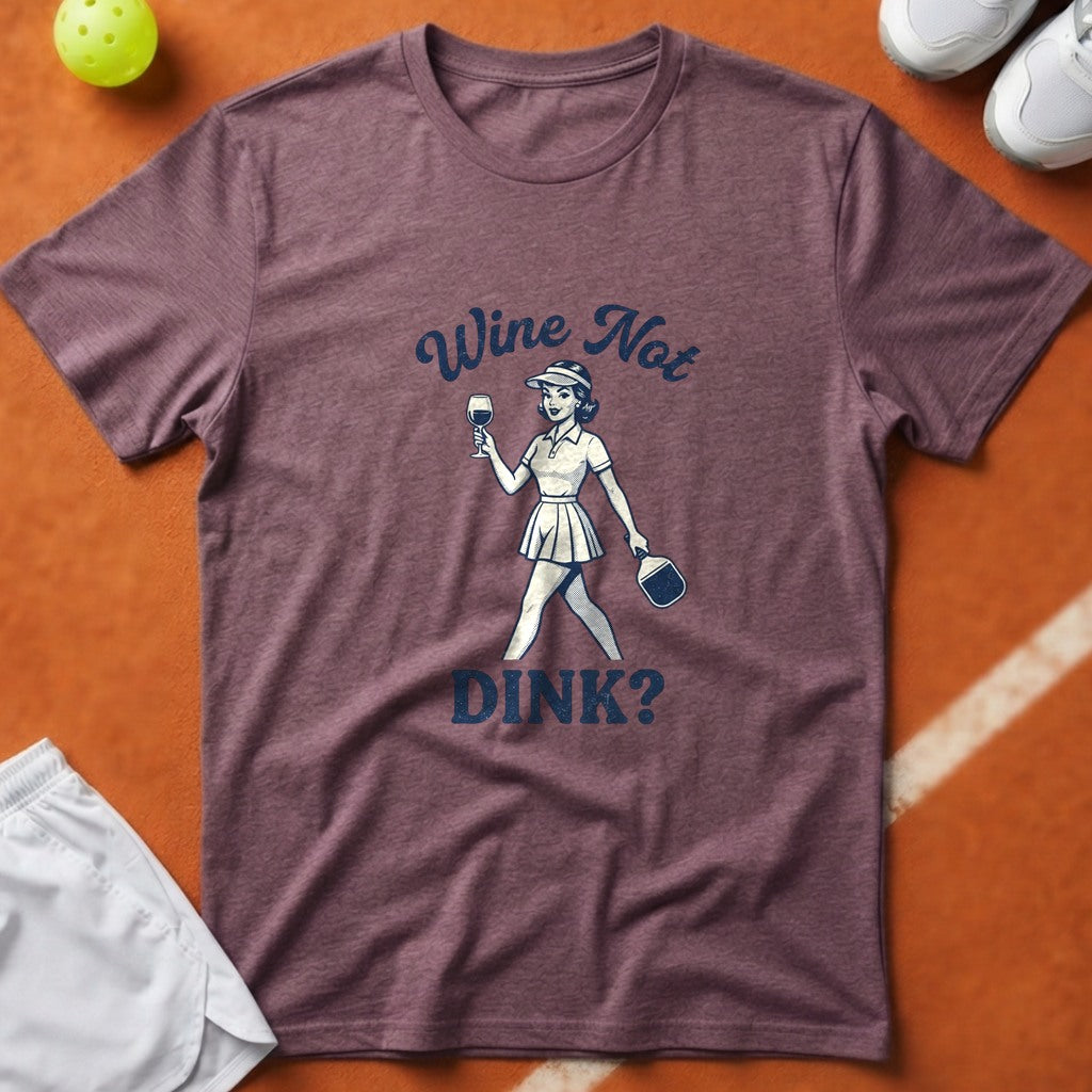 Wine Not Dink T-Shirt - Berry [20260819225108]